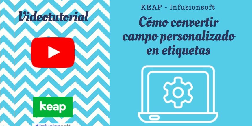 convertir-campo-personalizado-etiqueta-keap-infusionsoft